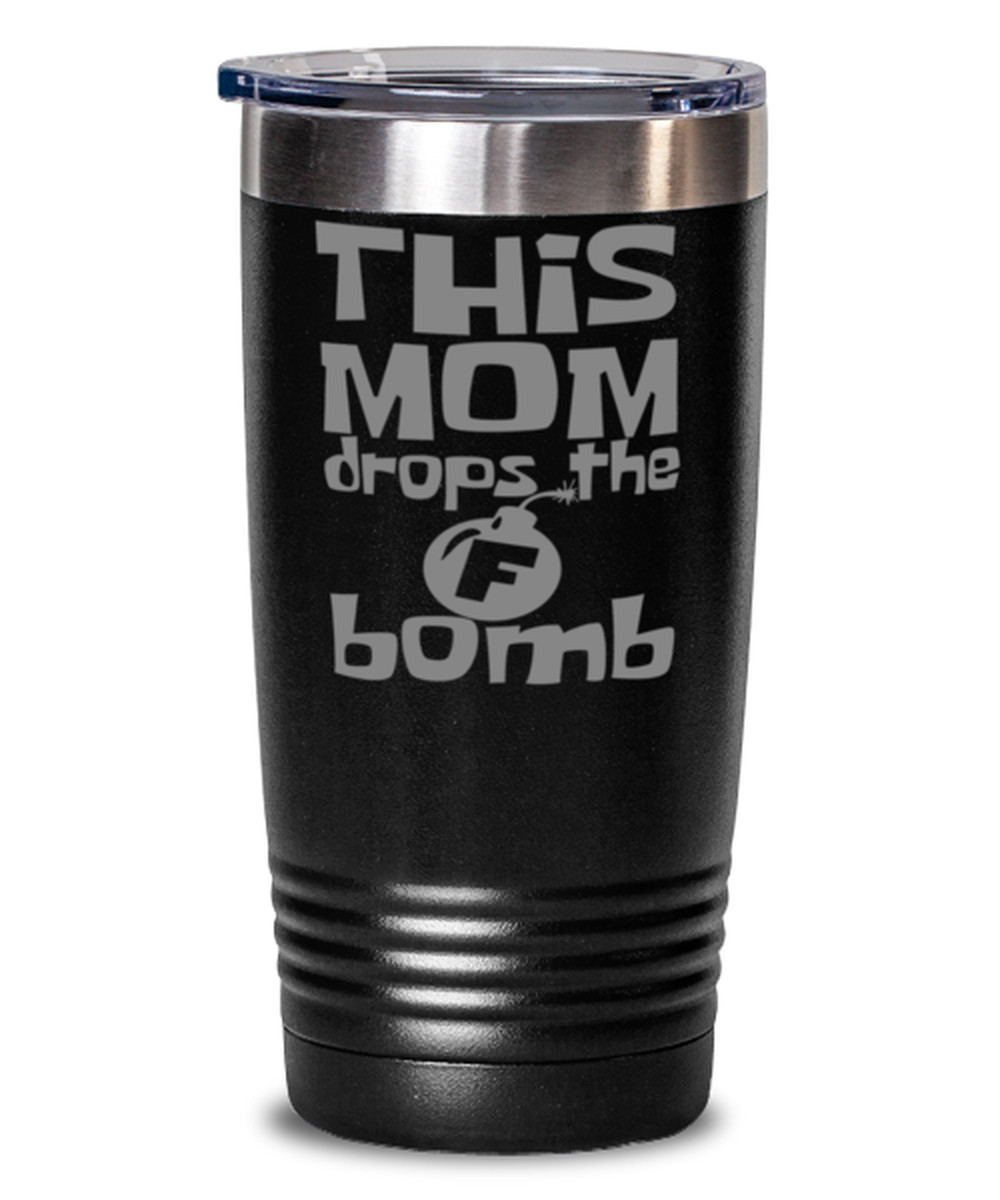 Coffee Tumbler THIS MOM DROPS THE F BOMB Funny 20 oz SS Travel Tumbler – Black