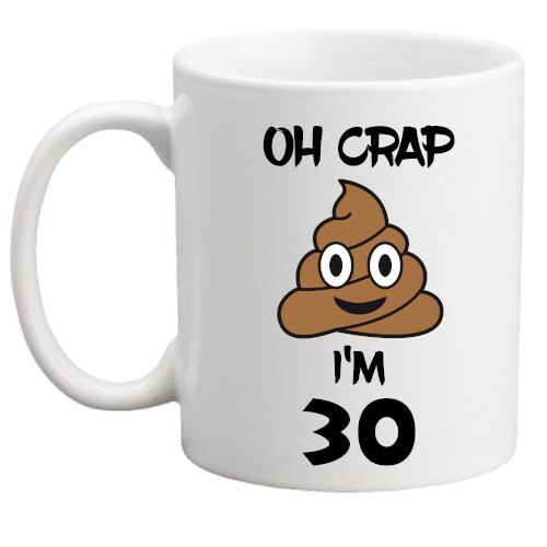 30th birthday gift..Oh Crap poo emoji mug men/women/funny/rude/present/gift