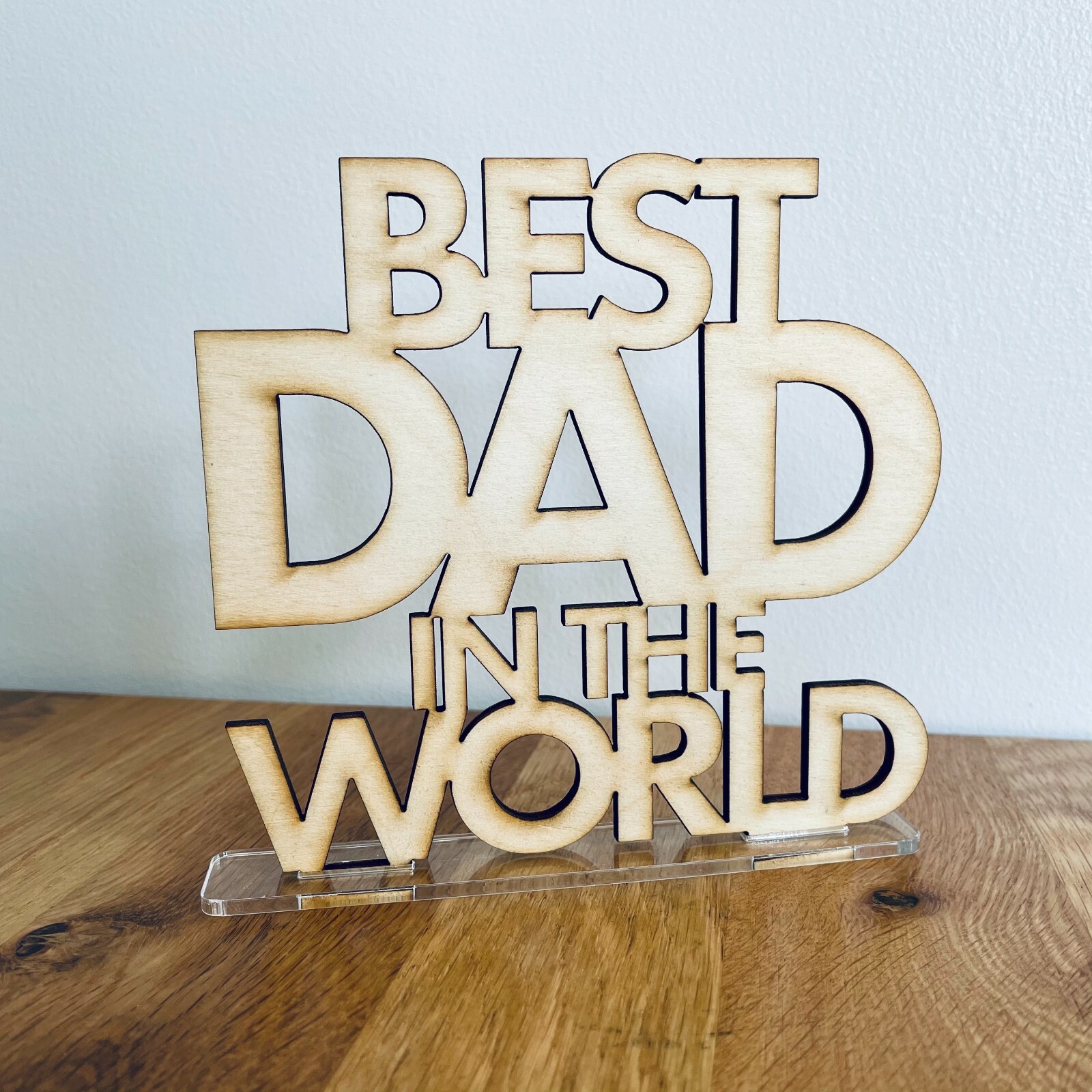 Best Dad in The World, Father’s Day gift, Birthday present, Laser Cut, Wood