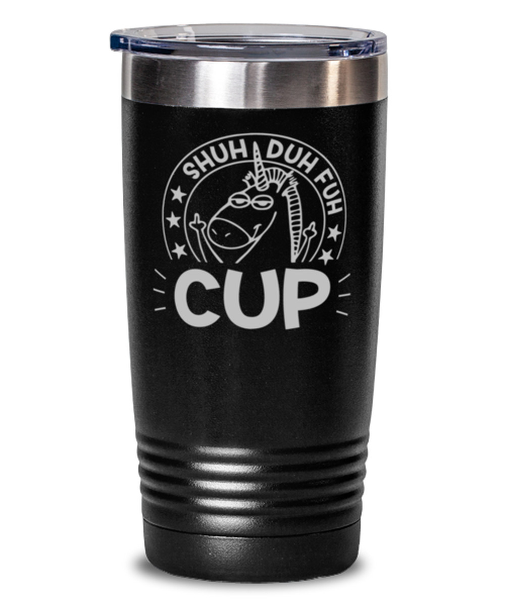Coffee Tumbler SHUH DUH FUH CUP Funny 20oz Stainless Steel Travel Tumbler -Black