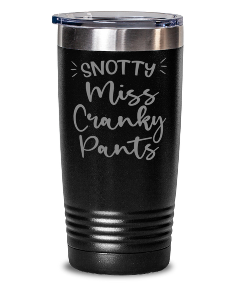 Coffee Tumbler SNOTTY MISS CRANKY PANTS Funny 20 oz Stainless Steel Tumbler