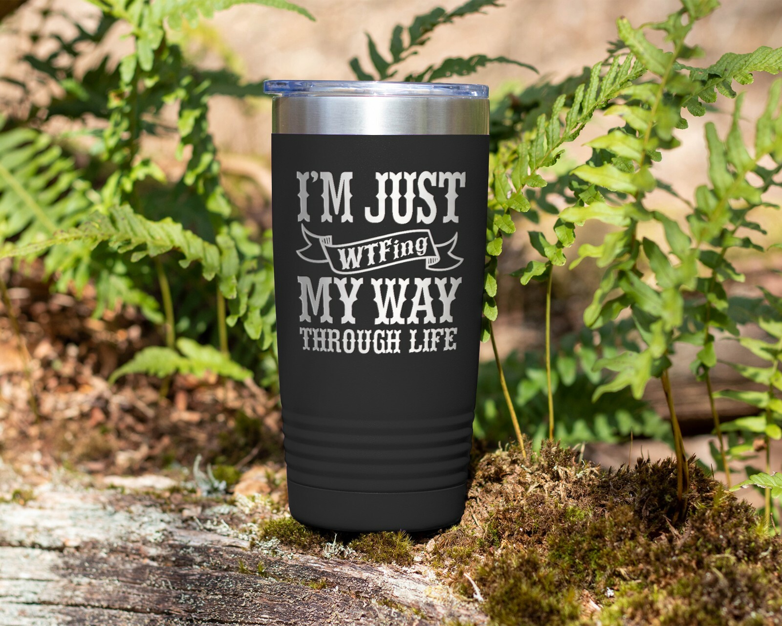 Coffee Tumbler IM JUST WTFING MY WAY THROUGH LIFE Funny 20 oz Travel Tumbler